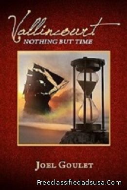 Vallincourt: Nothing But Time--is Joel Goulet’s eighth novel